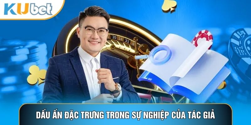 Dấu ấn đặc trưng trong sự nghiệp của tác giả
