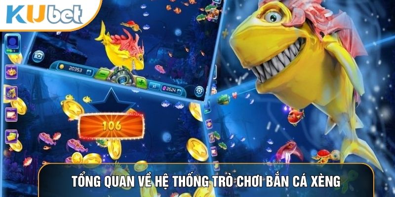 Tổng quan về hệ thống trò chơi bắn cá xèng